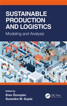 Eren (Gaziantep University Ozceylan, Surendra M. Gupta, Gupta Surendra M., Eren Ozceylan - Sustainable Production and Logistics