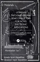 Mohammad Karbalaei Akbari, Serge Zhuiykov, Zhuiykov Serge - Ultrathin Two-Dimensional Semiconductors for Novel Electronic Applications