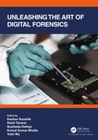 Susheela Dahiya, Keshav Kaushik, Komal Kumar Bhatia, Rohit Tanwar, Yulei Wu, Wu Yulei - Unleashing the Art of Digital Forensics