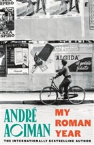 André Aciman - My Roman Year