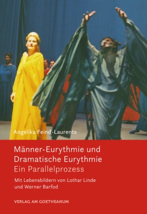 Angelika Feind-Laurents - Männer-Eurythmie und Dramatische Eurythmie - Ein Parallelprozess