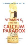 Kate Rheaume-Bleue, Rheaume-Bleue Kate - Vitamin K2 and the Calcium Paradox