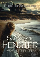 Dorothe Reichling - Schwarze Fenster - Psychothriller