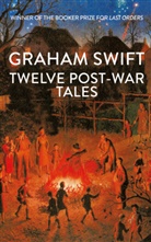 Graham Swift, Swift Graham - Twelve Post-War Tales