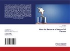 Sanjay Banerjee, Lina Ojha - How to Become a Successful Person