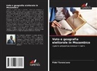 Fidel Terenciano - Voto e geografia elettorale in Mozambico