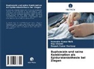 Deepak Kashyap, Deepak Kumar Kashyap, Narendra Kumar Naik, Raju Sharda - Bupivacain und seine Kombination als Epiduralanästhesie bei Ziegen