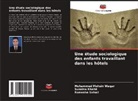 Sunaina Khalid, Rumesha Sohail, Muhammed Mohsin Waqar - Une étude sociologique des enfants travaillant dans les hôtels