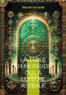 Stanislas De Guaita - La table d'Émeraude ou La lumière astrale