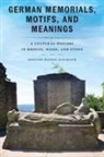 Jennifer Hansen-Glucklich - German Memorials, Motifs, and Meanings