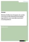 Anonymous - Welchen Einfluss hat Instagram als soziales Netzwerk auf die Identitätsentwicklung Jugendlicher unter interaktionistischen Gesichtspunkten?