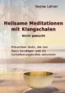 Regina Lahner - Heilsame Meditationen mit Klangschalen