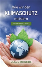 Wolfgang Eschlböck - Wie wir den Klimaschutz meistern