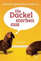 Dieter Hermann Schmitz - Die Dackel sterben aus