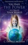 C. Orville McLeish - You Have the Power to Create Your Own World