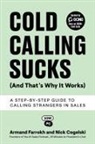 Nick Cegelski, Armand Farrokh - Cold Calling Sucks (And That's Why It Works)