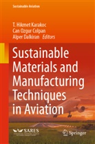 Can Ozgur Colpan, Alper Dalkiran, T. Hikmet Karakoc - Sustainable Materials and Manufacturing Techniques in Aviation