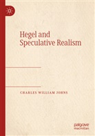 Charles William Johns - Hegel and Speculative Realism