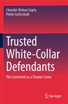 Petter Gottschalk, Chander Mohan Gupta - Trusted White-Collar Defendants