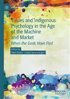 Alvin Dueck, Louise Sundararajan - Values and Indigenous Psychology in the Age of the Machine and Market
