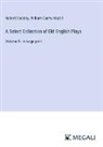Robert Dodsley, William Carew Hazlitt - A Select Collection of Old English Plays