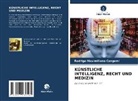 Rodrigo Maximiliano Cangemi - KÜNSTLICHE INTELLIGENZ, RECHT UND MEDIZIN