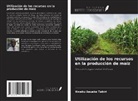 Kwaku Asuako Tabiri - Utilización de los recursos en la producción de maíz