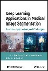 Sajid Yousuf (University of Kashmir) Rehman Bhat, Muhammad Abulaish, Sajid Yousuf Bhat, Aasia Rehman - Deep Learning Applications in Medical Image Segmentation