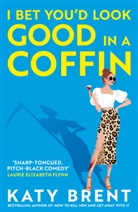 Katy Brent - I Bet You'd Look Good in a Coffin