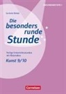 Gerlinde Blahak, Gerlinde Blahak - Die besonders runde Stunde - Sekundarstufe I - Fertige Unterrichtsstunden mit Materialien - Kunst - Klasse 9/10