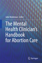 Julie Bindeman - The Mental Health Clinician's Handbook for Abortion Care
