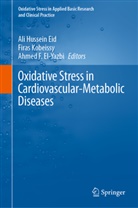 Ali Hussein Eid, Ahmed F. El-Yazbi, Firas Kobeissy - Oxidative Stress in Cardiovascular-Metabolic Diseases