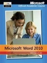 Microsoft Official Academic Course - Exam 77-881 Microsoft Word 2010
