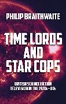 Philip Braithwaite - Time Lords and Star Cops
