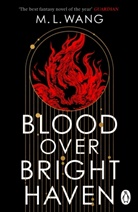 M L Wang, M. L. Wang - Blood Over Bright Haven
