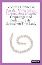 Elke Büdenbender, Viktoria Hennecke - Von der Majestät zur bürgerlichen Hoheit?
