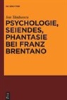 Ion T¿n¿sescu, Ion Tanasescu - Psychologie, Seiendes, Phantasie bei Franz Brentano