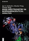 Igor A Kaltashov, Igor A. Kaltashov, Guanbo Wang, Shunhai Wang - Mass Spectrometry in Biopharmaceutical Analysis