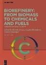 Michele Aresta, Angela Dibenedetto, Franck Dumeignil - Biorefinery: From Biomass to Chemicals and Fuels