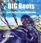 L K Walker - Big Boots Goes To The Snowy Mountains