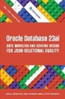 Pascal Desmarets, Beda Hammerschmidt, Steve Hoberman - Oracle Database 23ai Data Modeling and Schema Design for JSON-Relational Duality