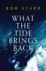 Rob Starr - What the Tide Brings Back