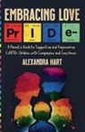 Alexandra Hart - Embracing Love - A Parent's Guide to Supporting and Empowering LGBTQ+ Children with Compassion and Confidence