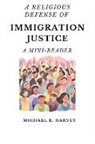 Michael E Harvey - A Religious Defense of Immigration Justice