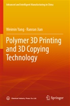 Ranran Jian, Weimin Yang - Polymer 3D Printing and 3D Copying Technology