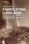 Julia Winckler - Fabricating Lureland