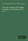 Antoine-Marie Augoyat, Jacques Vital Belmas - Précis des campagnes et des siéges d'Espagne et de Portugal de 1807 à 1814