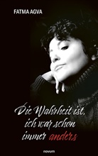 Fatma Agva - Die Wahrheit ist, ich war schon immer anders