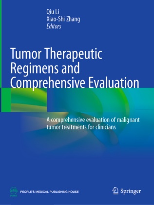 Qiu Li, Zhang, Xiao-Shi Zhang - Tumor Therapeutic Regimens and Comprehensive Evaluation A comprehensive evaluation of malignant tumor treatments for clinicians
