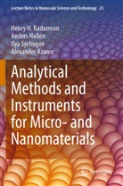 Alexander Azarov, Anders Hallén, Henry H Radamson, Henry H. Radamson, Ilya Sychugov, Ilya et Sychugov - Analytical Methods and Instruments for Micro- and Nanomaterials